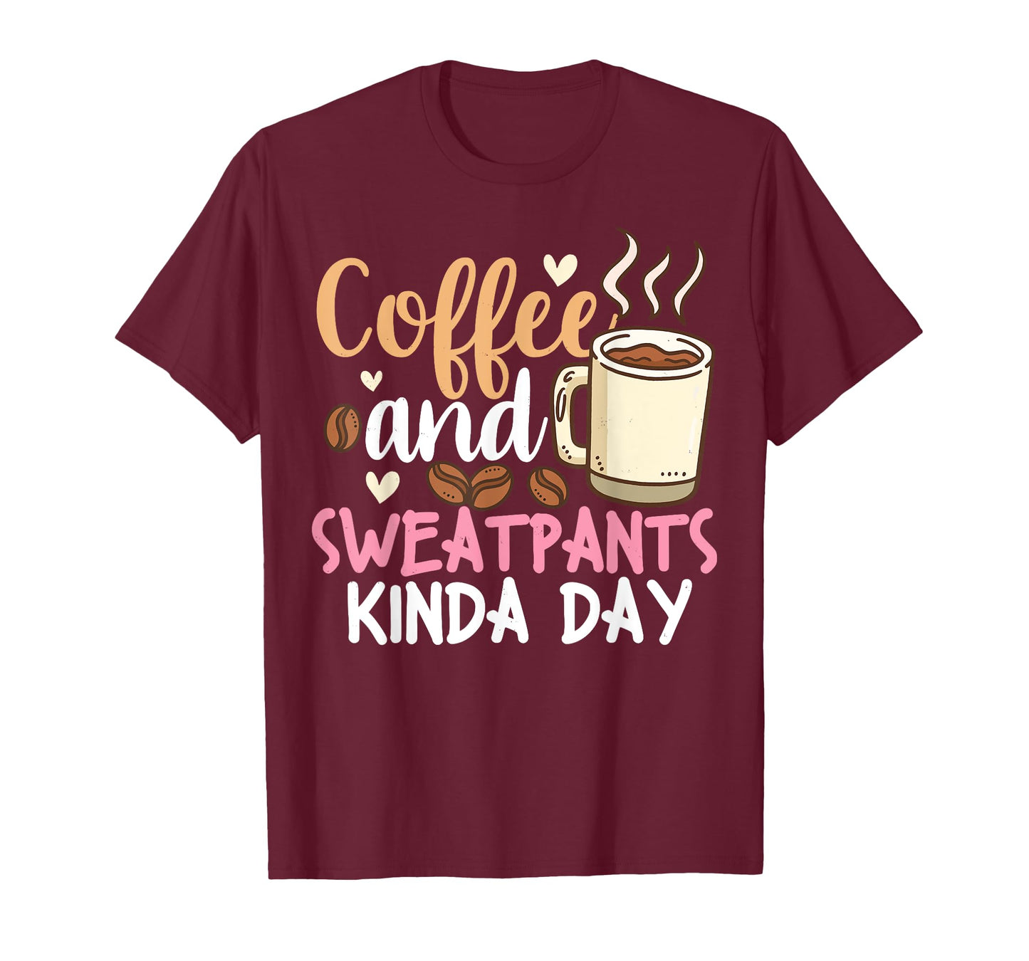 Coffee and Sweatpants Kinda Day Caffeine Funny Gift T-Shirt