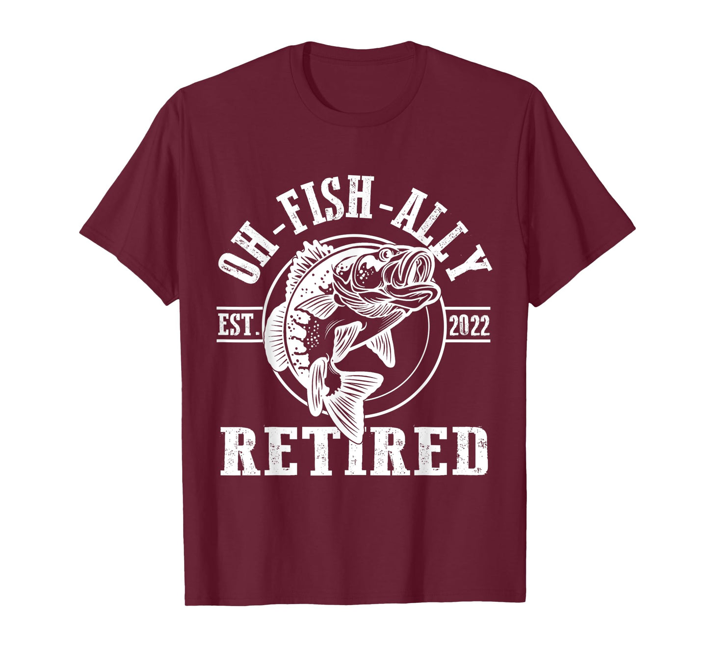 O-Fish-Ally Retired Since 2022 Fishing Retirement T-Shirt