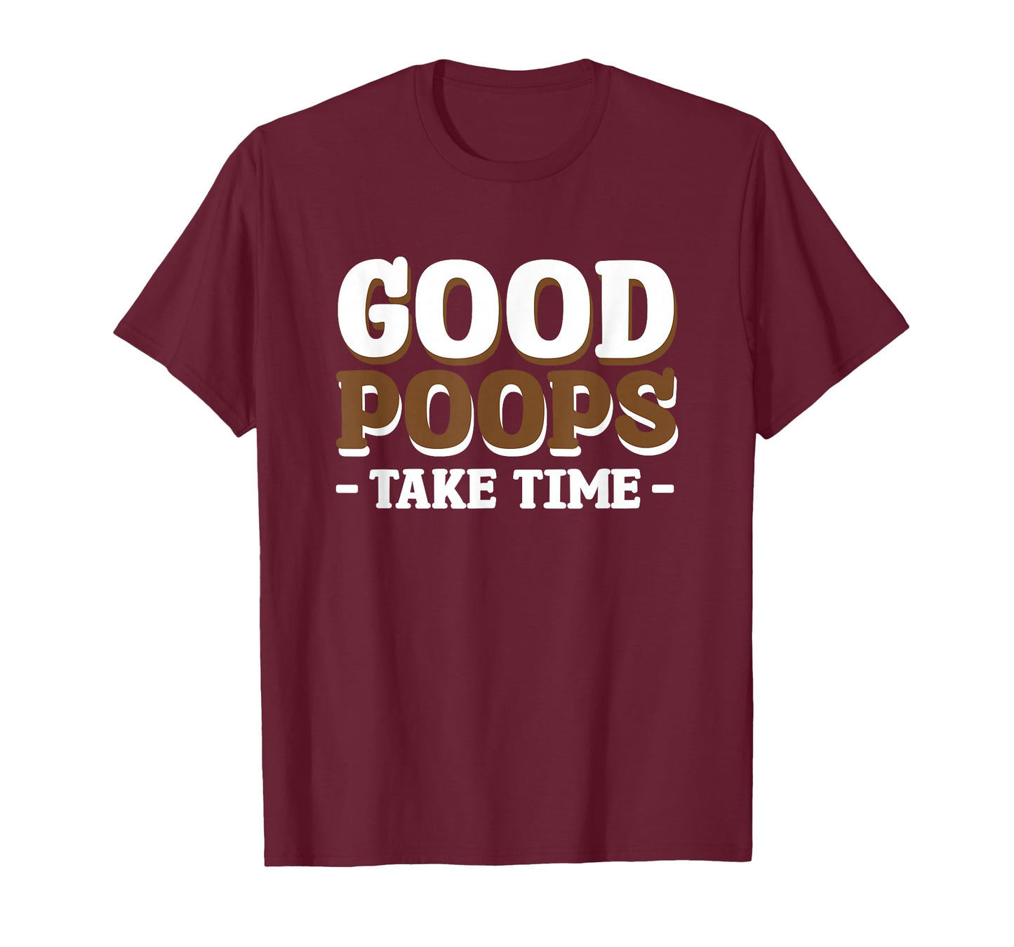 Good Poops Take Time T-Shirt