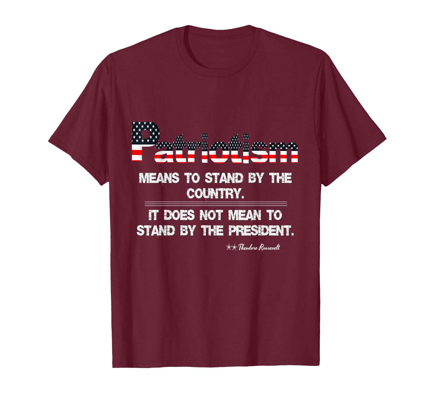Patriotism Means to Stand By the Country Anti Trump T-shirt T-Shirt
