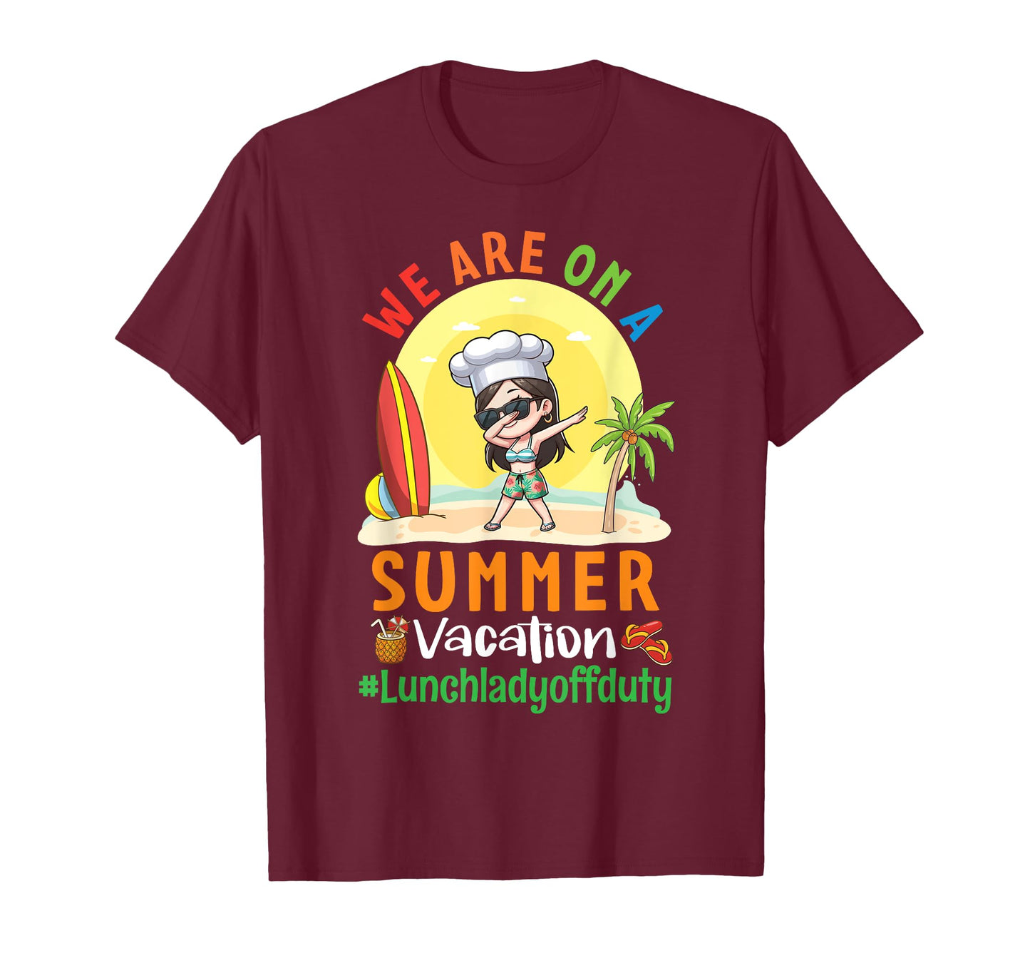We Are On A Summer Vacation Lunch Lady Off Duty Beach Vibes T-Shirt