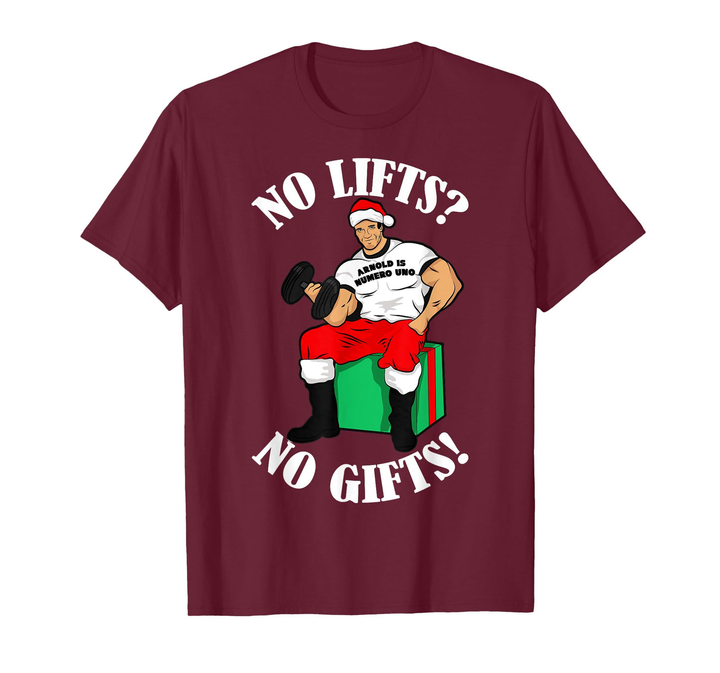 Arnold Numero Uno No lifts no gifts! Christmas Shirt T-Shirt
