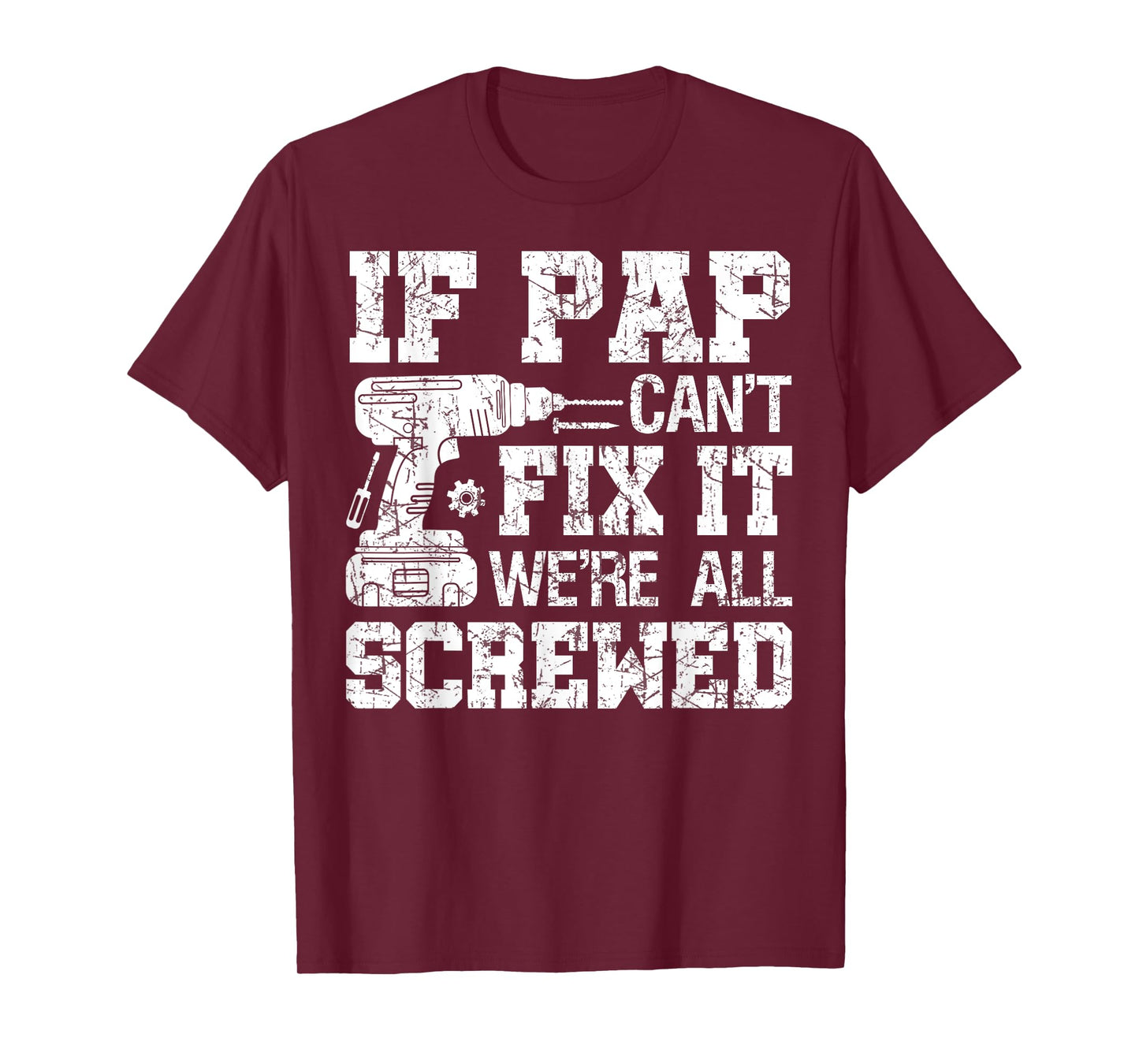 If Pap Can't Fix it We're All Screwed Funny Fathers Day T-Shirt
