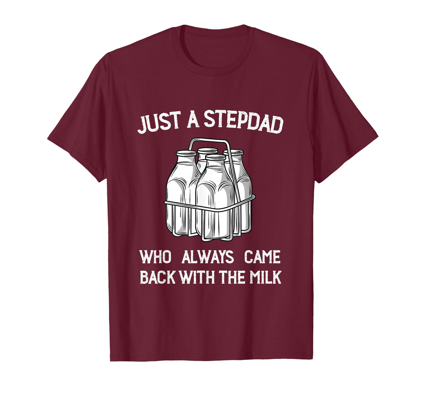 Stepdad Came Back with the Milk Funny Parent Appreciation T-Shirt