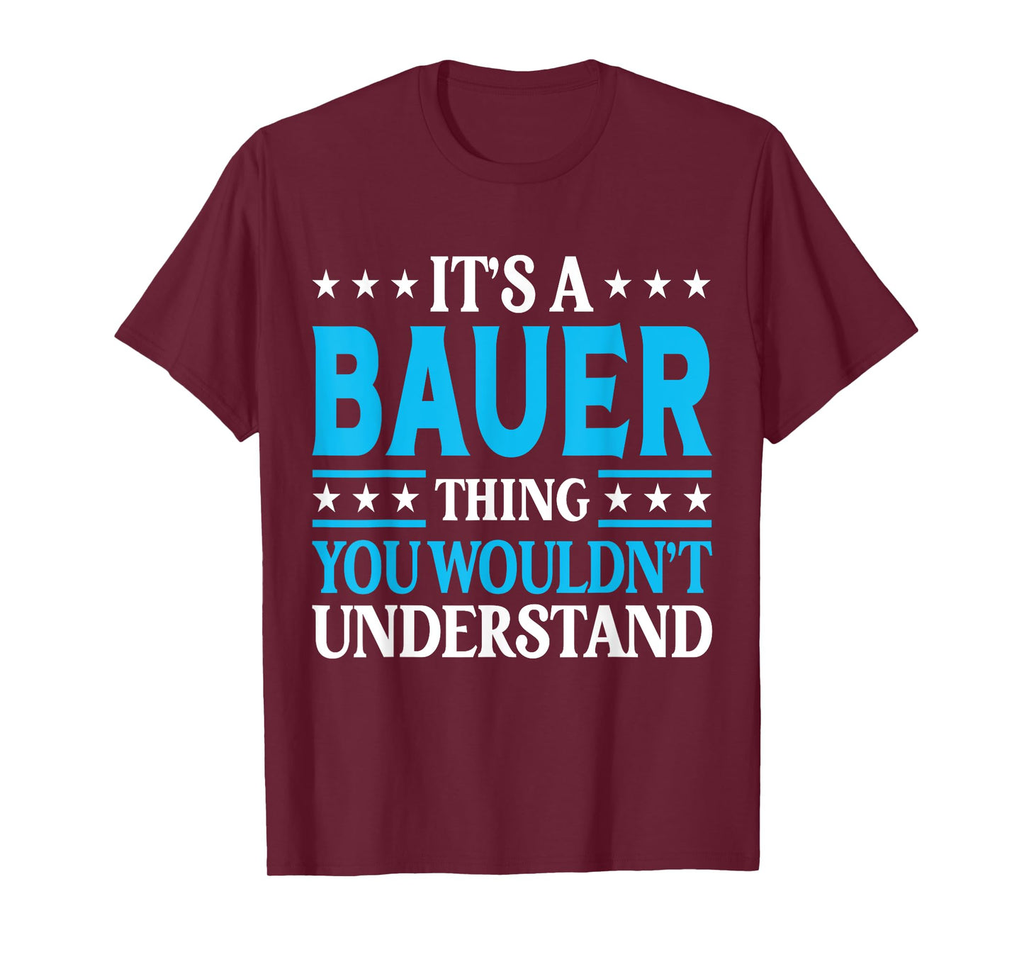 It's A Bauer Thing Surname Funny Team Family Last Name Bauer T-Shirt