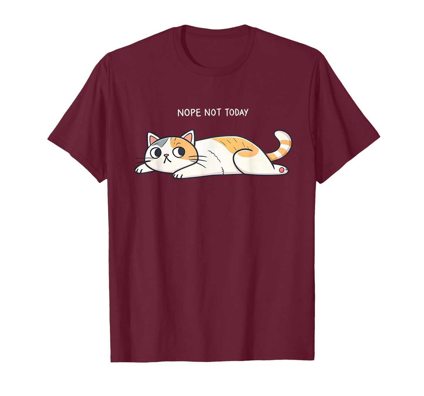Nope Not Today Funny Lazy Cat Humor Graphic Men Women Girls T-Shirt