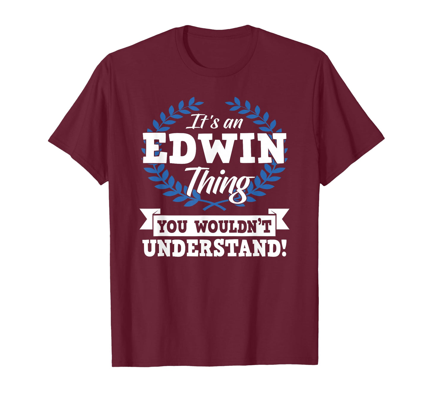 It's An Edwin Thing You Wouldn't Understand Name Shirt T-Shirt