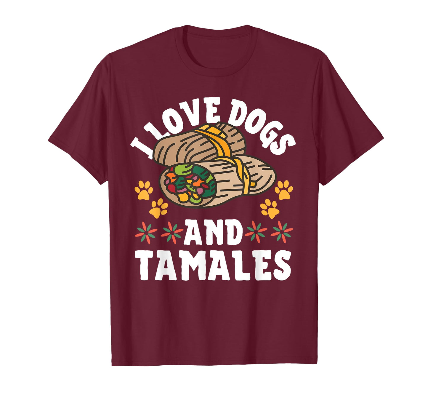 Funny Tamale Mexican Masa Dough Dish Tamale For Men Women T-Shirt
