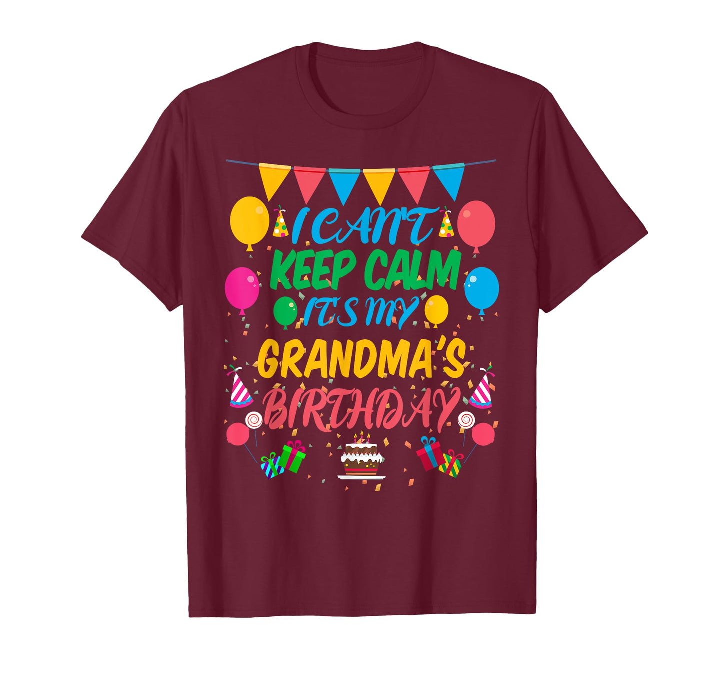 I Can't Keep Calm It's My Grandma Birthday T-Shirt