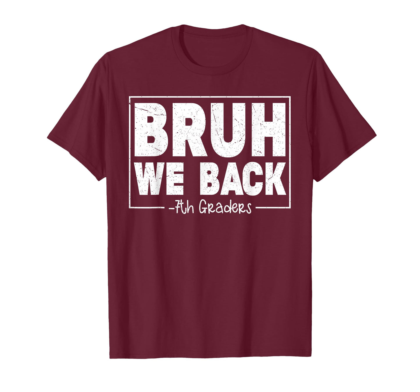 Bruh We Back Seventh Graders First Day Of 7th Grade Boy Girl T-Shirt
