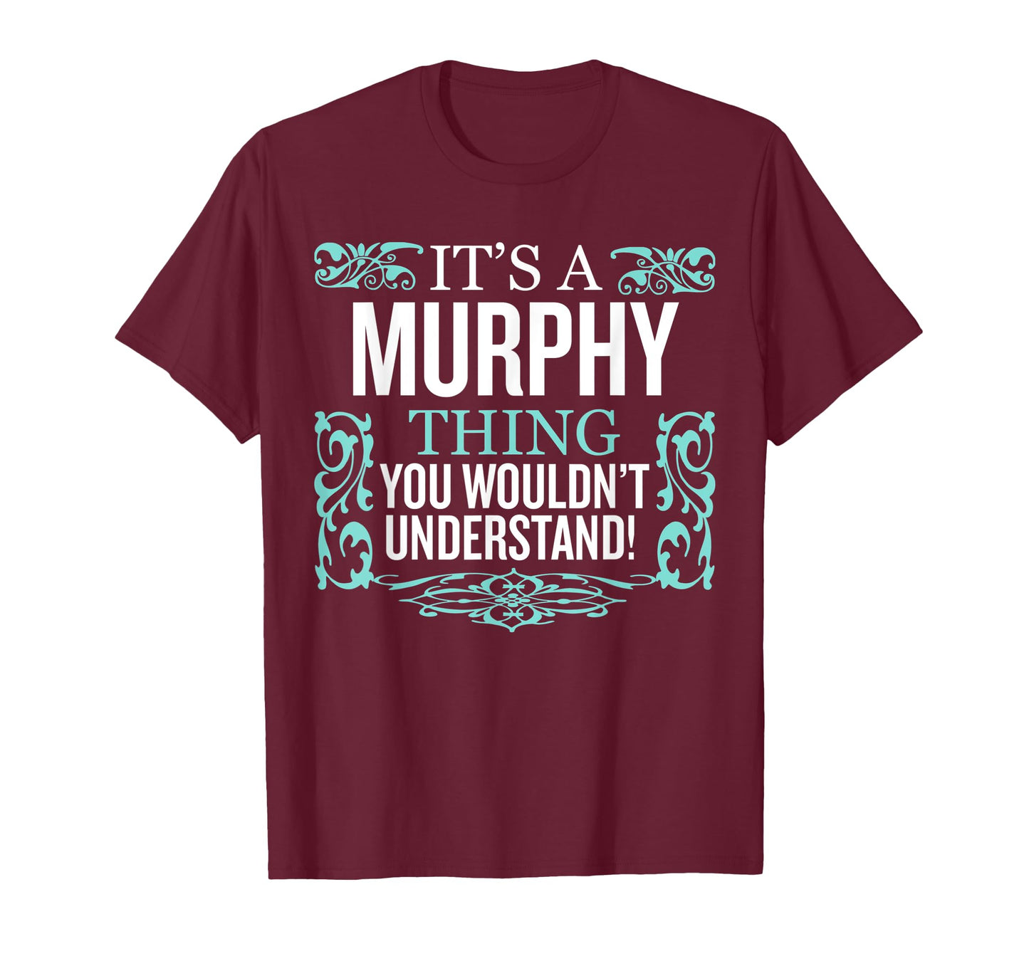 It's Murphy Thing You Wouldn't Understand Funny Men Women T-Shirt