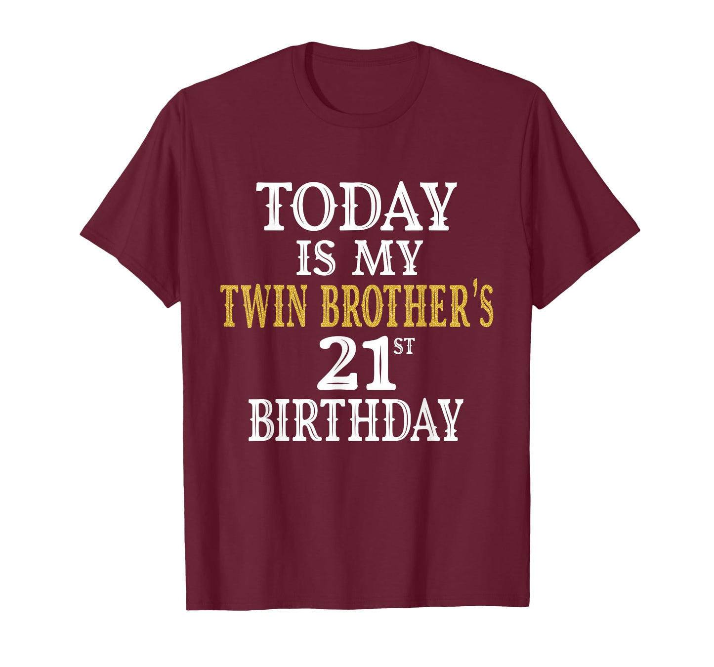 Today Is My Twin Brother's 21st Birthday Party 21 Years Old T-Shirt