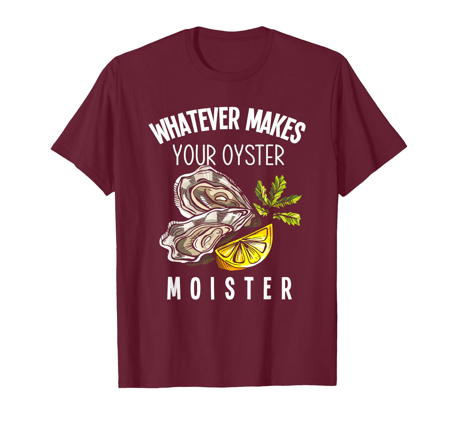 Moister Oyster Moist Funny Oyster Lover Mollusc Oyster T-Shirt