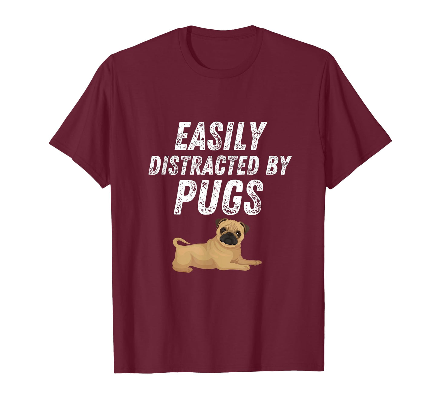 Easily Distracted By Pugs Shirt Funny Pug Lover Humor T-Shirt