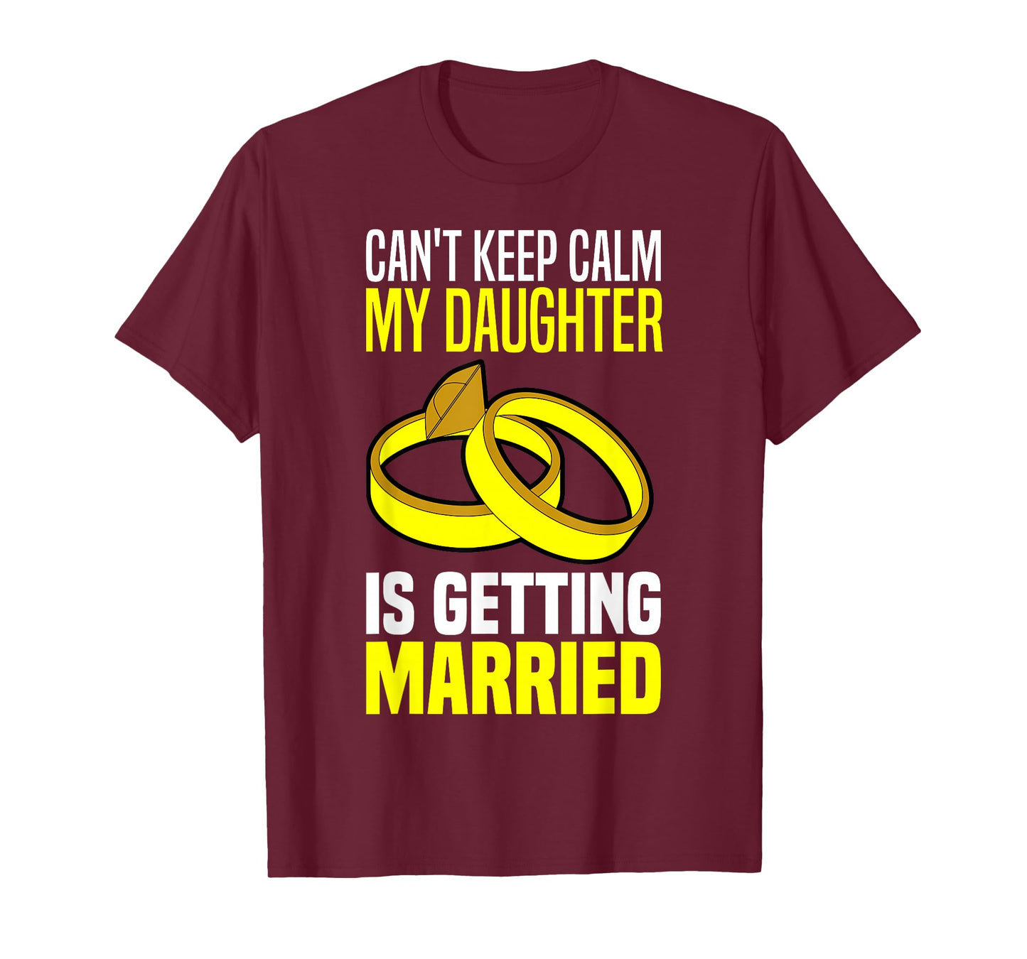 I Can't Keep Calm My Daughter Is Getting Married T-Shirt