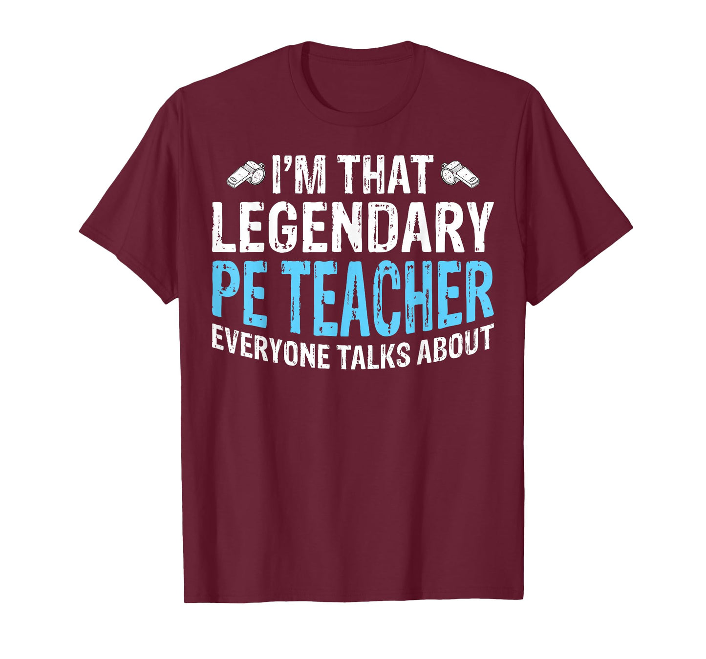 I'm That Legendary PE Teacher - Physical Education T-Shirt
