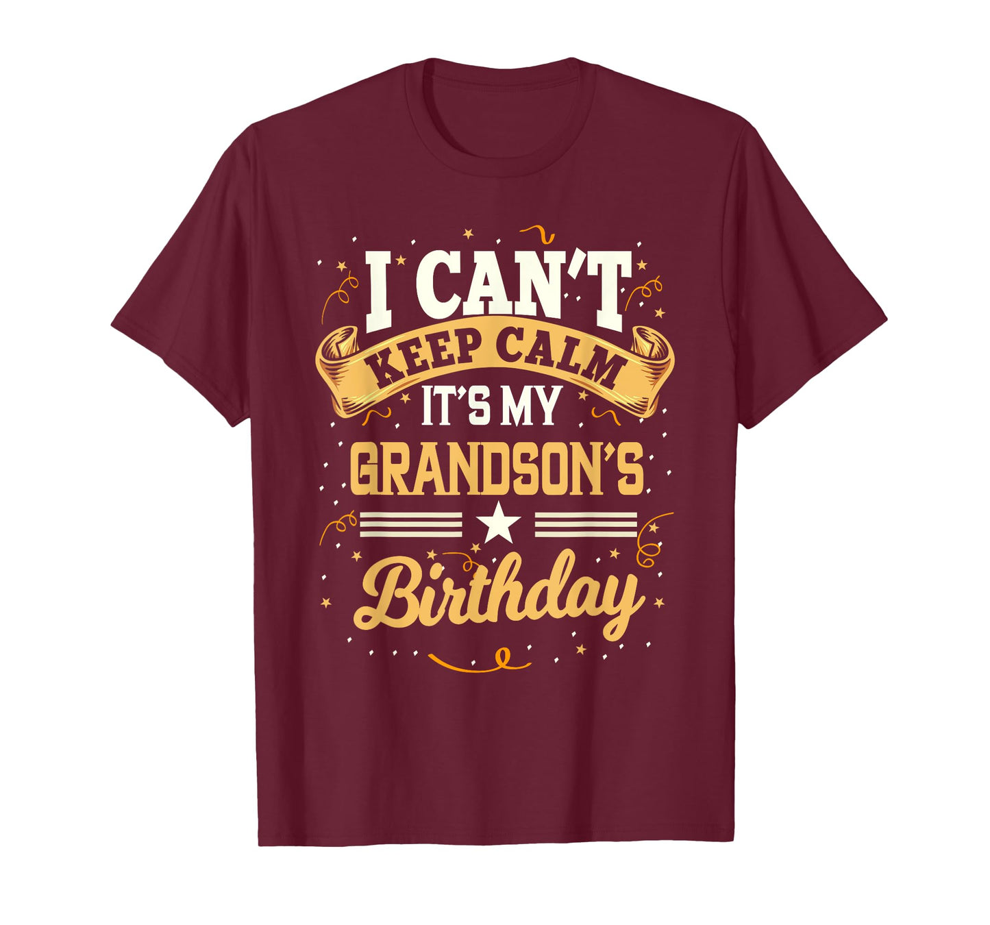 I Can't Keep Calm It's My Grandson Birthday Party Gift T-Shirt