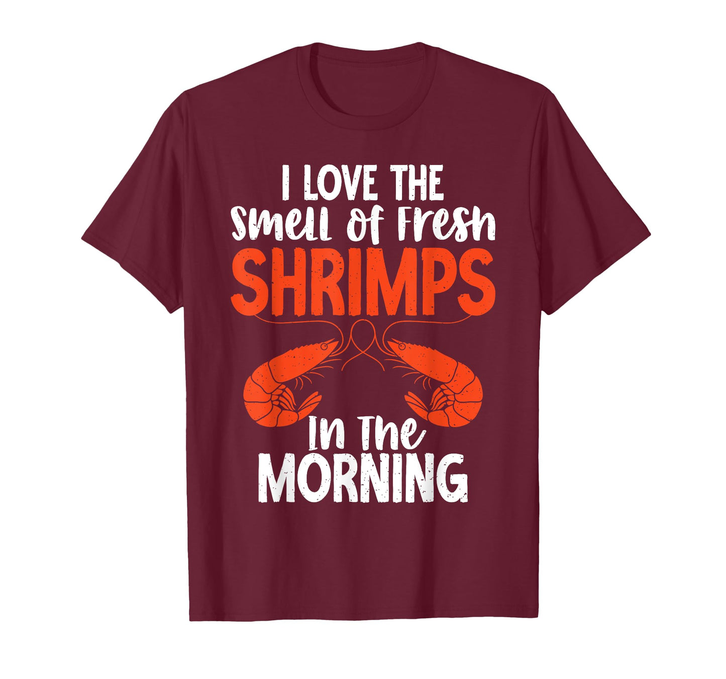 I love smell of fresh Shrimps in the Morning Shrimp Lover T-Shirt