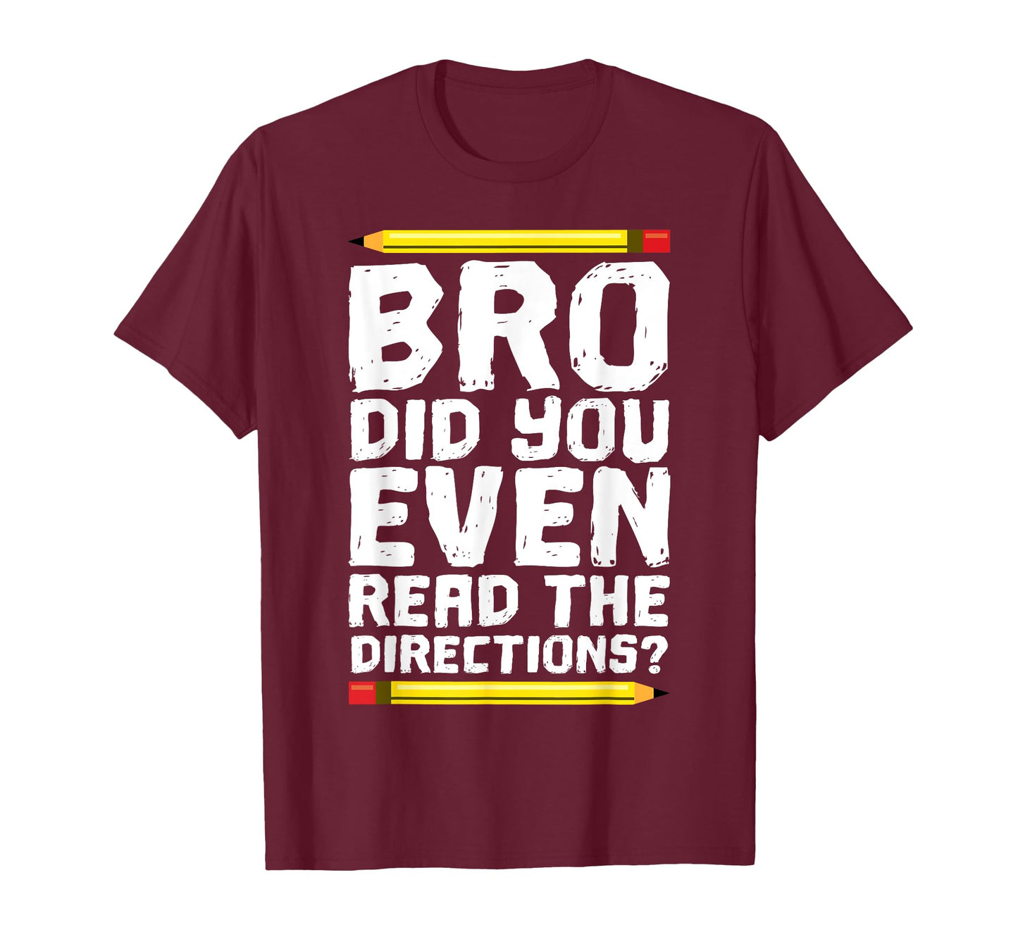 Bro Did You Even Read Directions Shirt Teacher T-Shirt