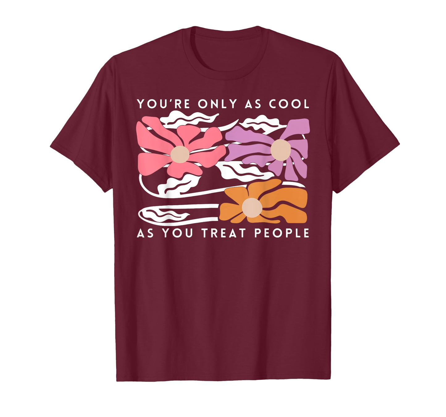 Boho Floral You're Only As Cool As You Treat People Positive T-Shirt