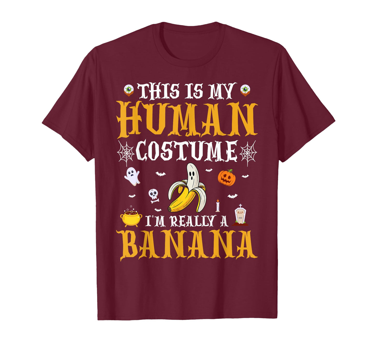 This Is My Human Costume I'm Really A Banana Ghost Halloween T-Shirt