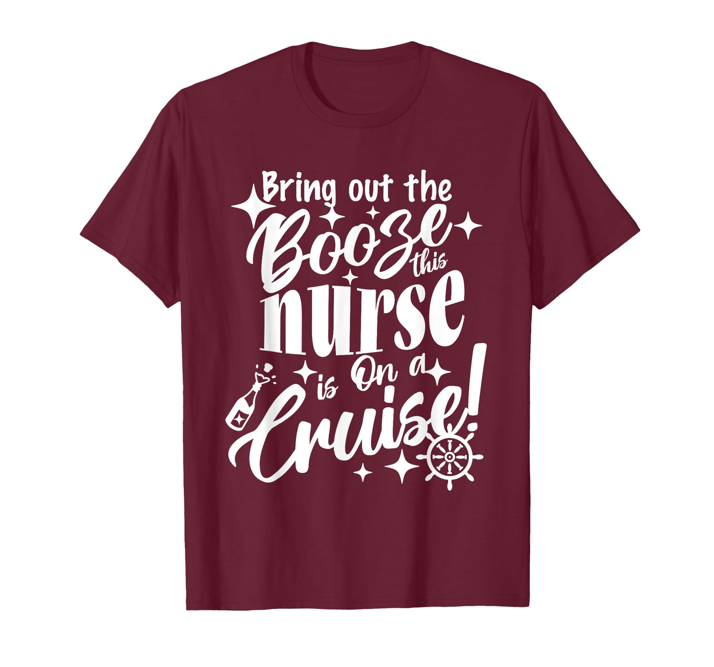 Cruising Shirt Bring Out the Booze This Nurse is On a Cruise T-Shirt