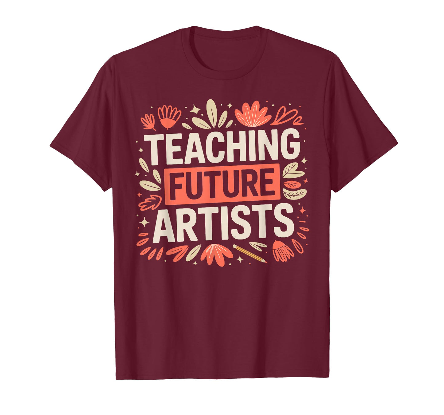 Teaching Future Artists Design for Art Teachers and Lovers T-Shirt