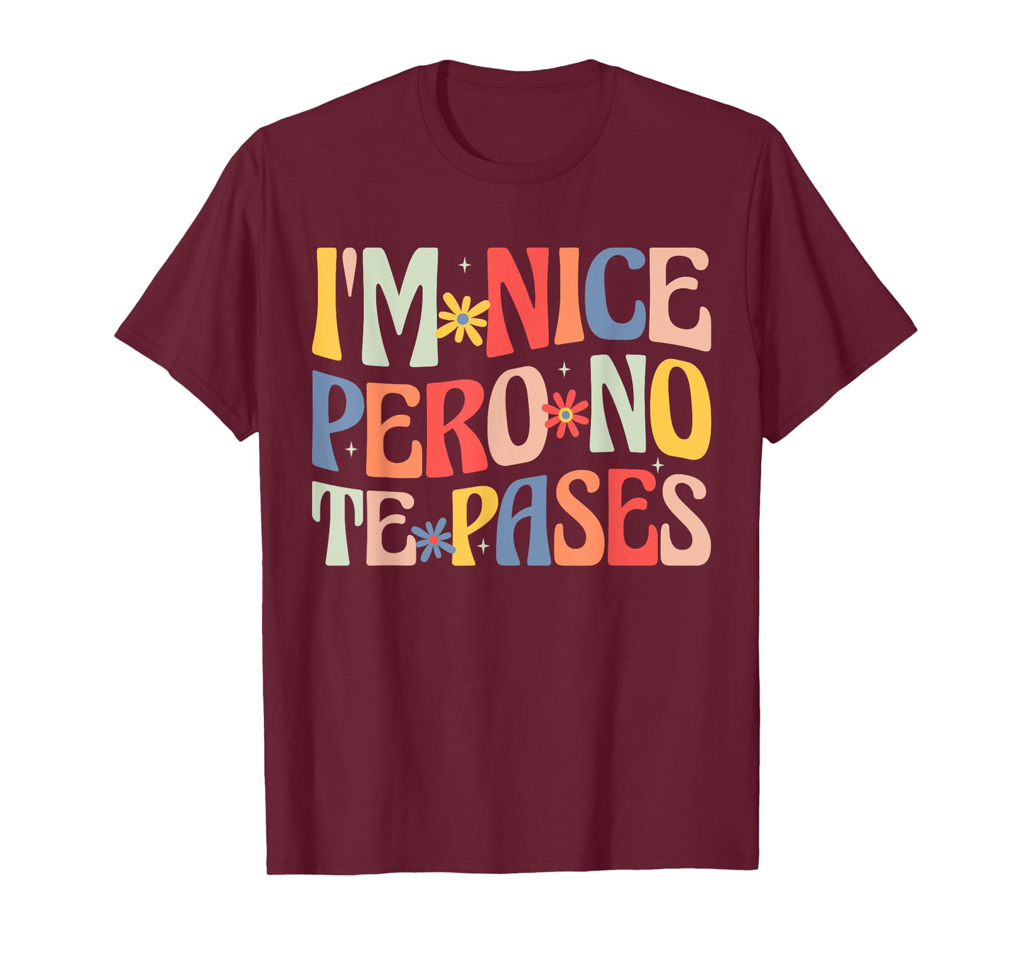 Groovy I'm Nice Pero No Te Pases Funny Saying Mexican Women T-Shirt