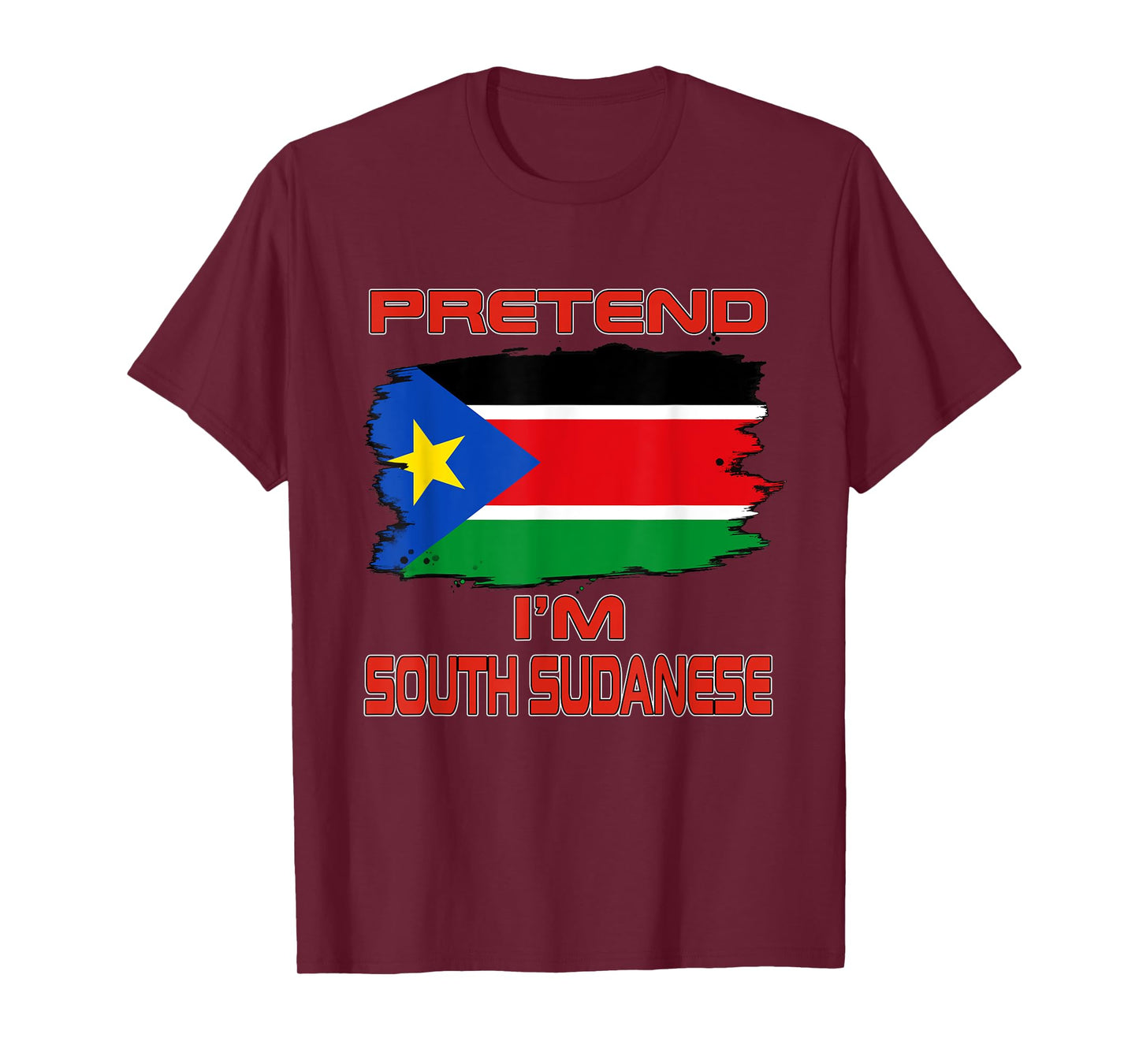 Pretend I'm South Sudanese Flag South Sudan T-Shirt