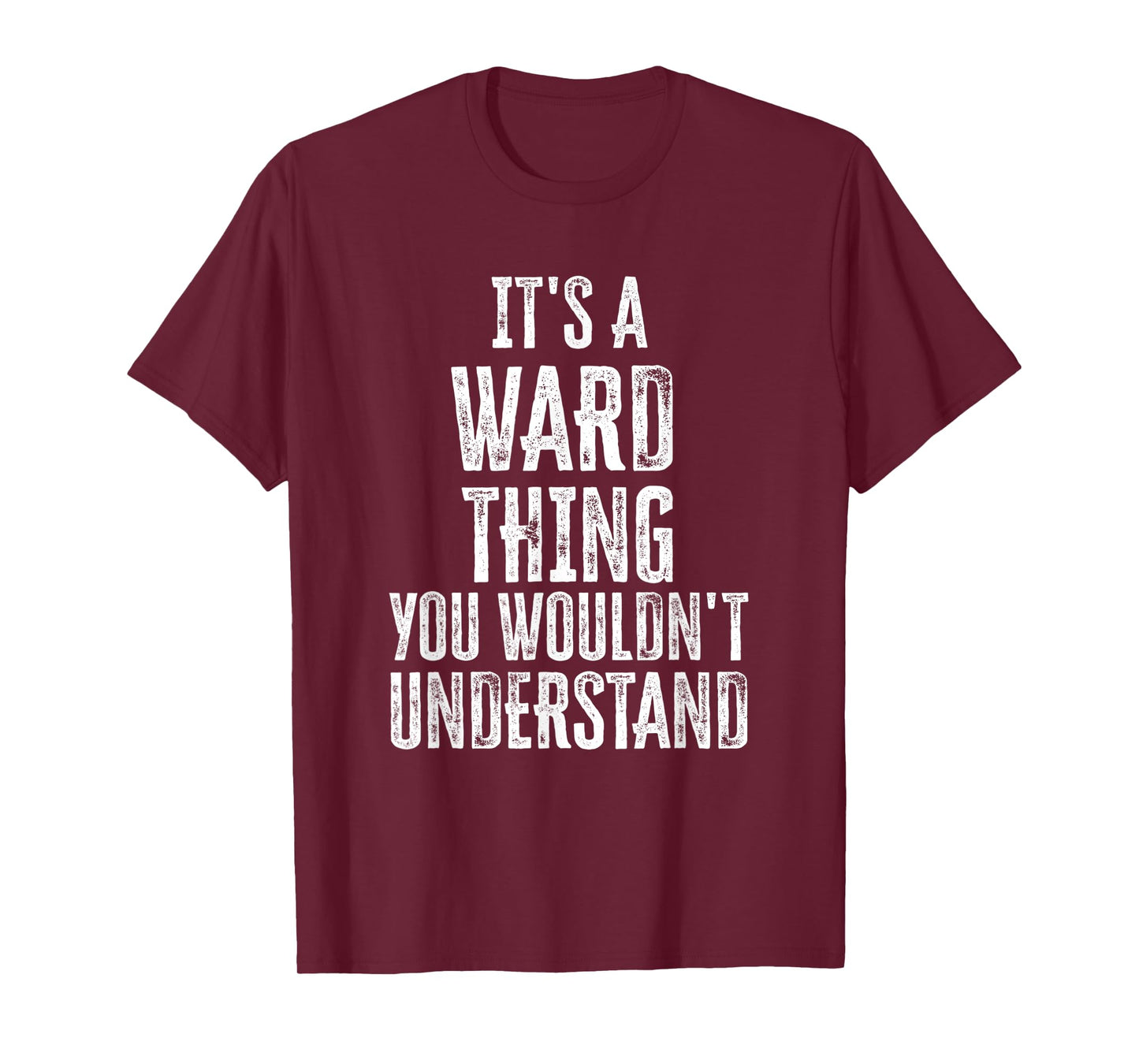 It's A Ward Thing You Wouldn't Understand Family Name T-Shirt