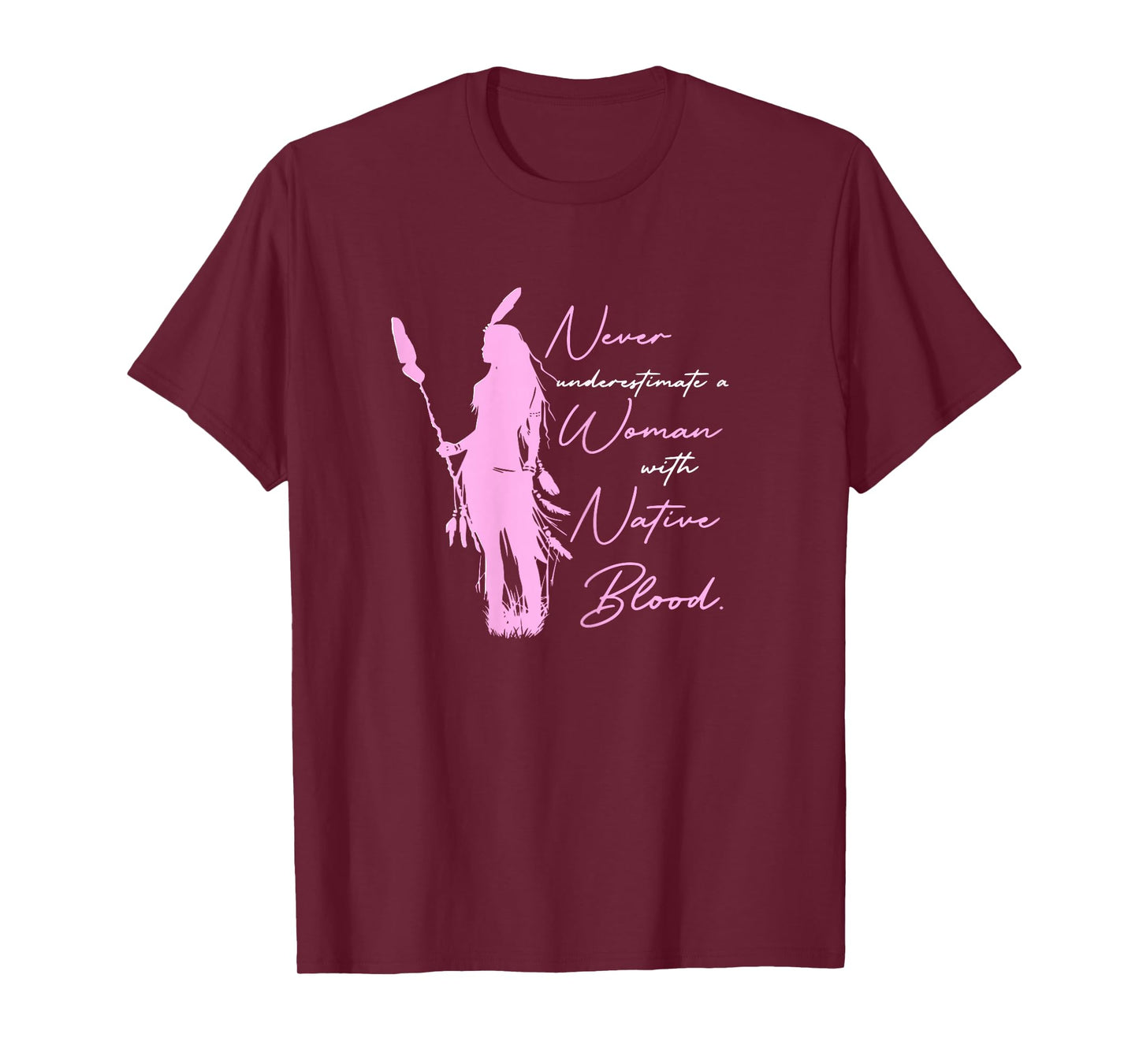Never Underestimate a Woman With Native Blood American T-Shirt