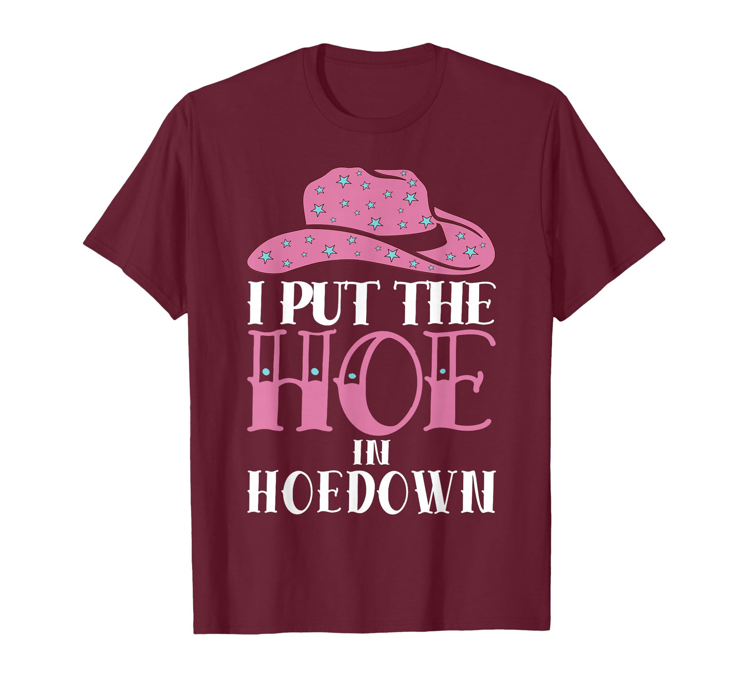 I Put The Hoe in Hoedown T-Shirt
