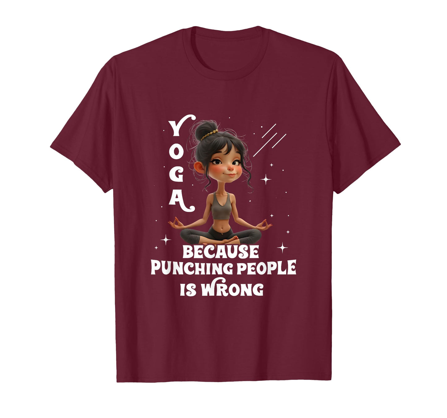 Yoga Because Punching People Is Wrong Yoga Girls Yoga Lovers T-Shirt