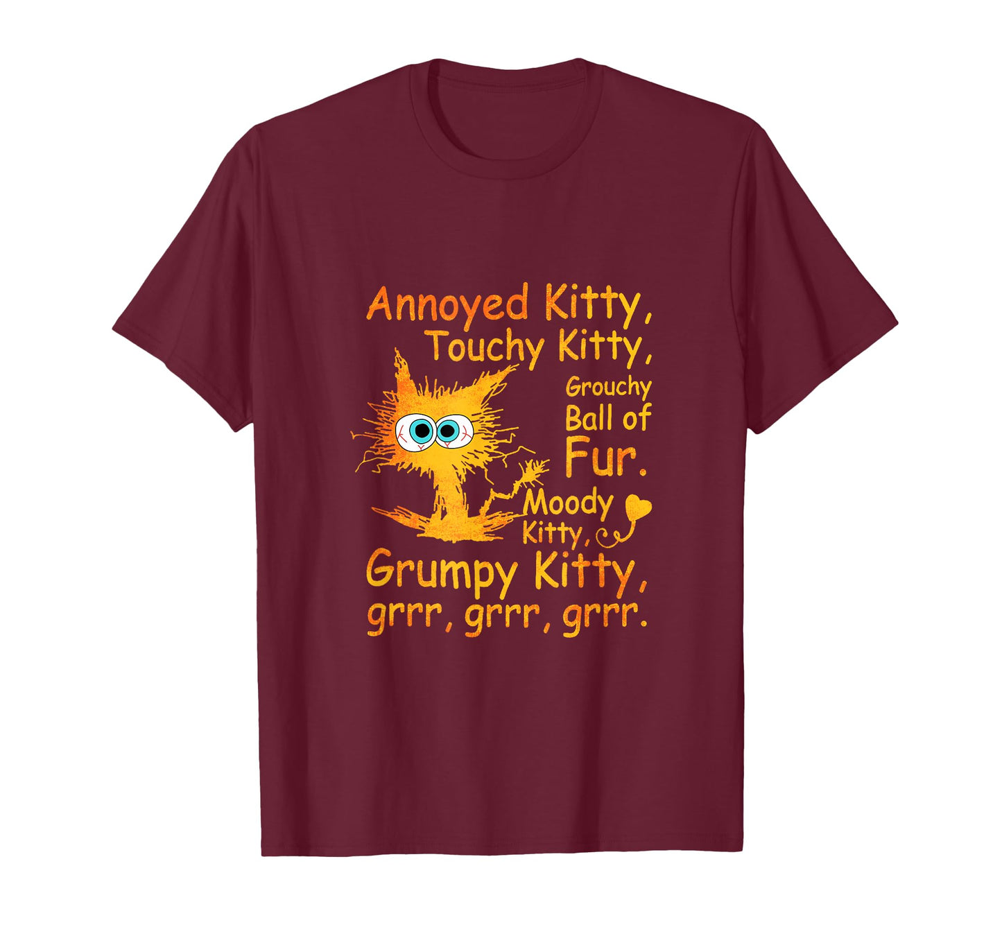 Annoyed Kitty Touchy Kitty Grouchy Ball Of Fur Moody Kitty T-Shirt