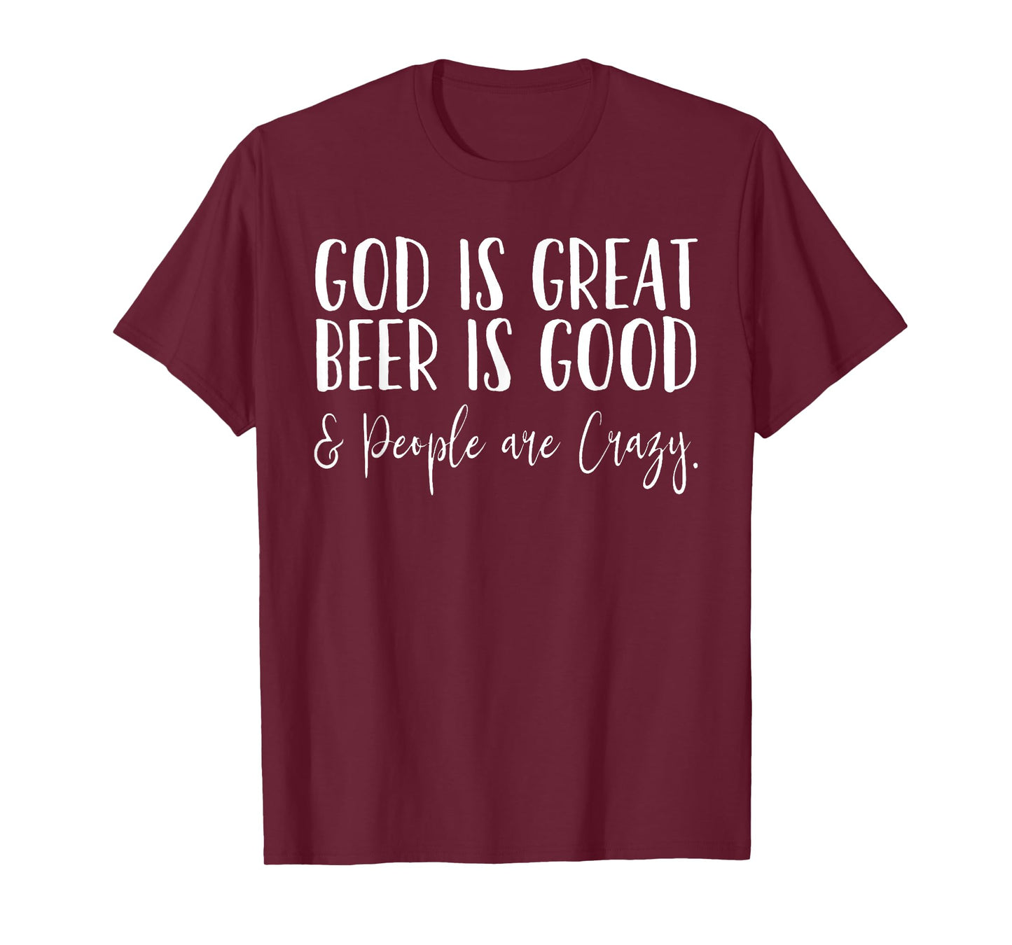 God is great Beer is good and people are crazy T-Shirt
