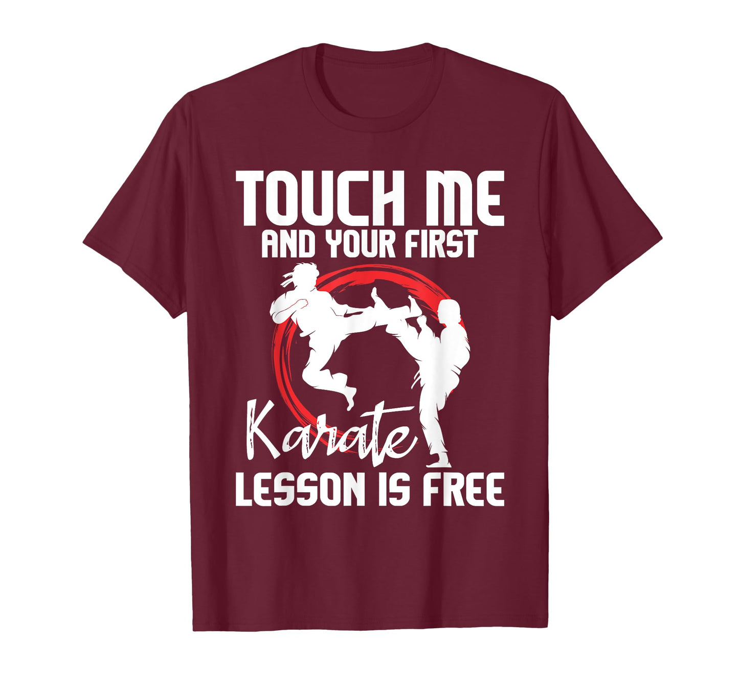 Touch Me and Your First Karate Lesson is Free - Karateka T-Shirt