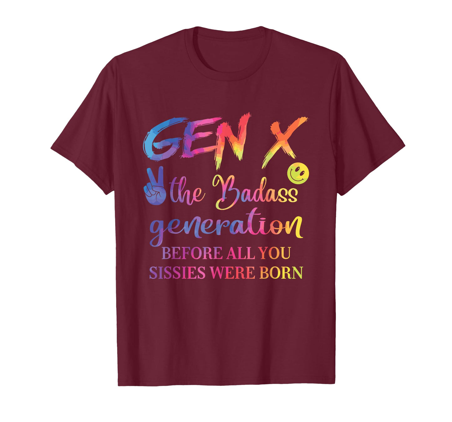 Gen X The Badass Generation Before All You Sissies Were Born T-Shirt