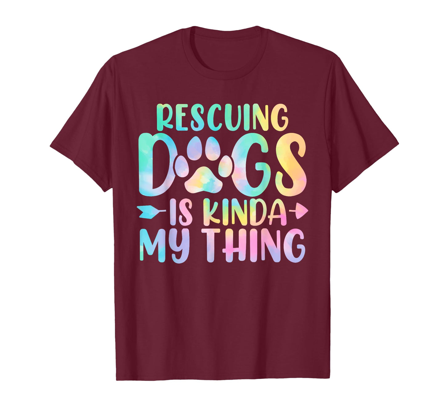 Rescuing Dogs Is Kinda My Thing Funny Tie Dye Dogs Owners T-Shirt