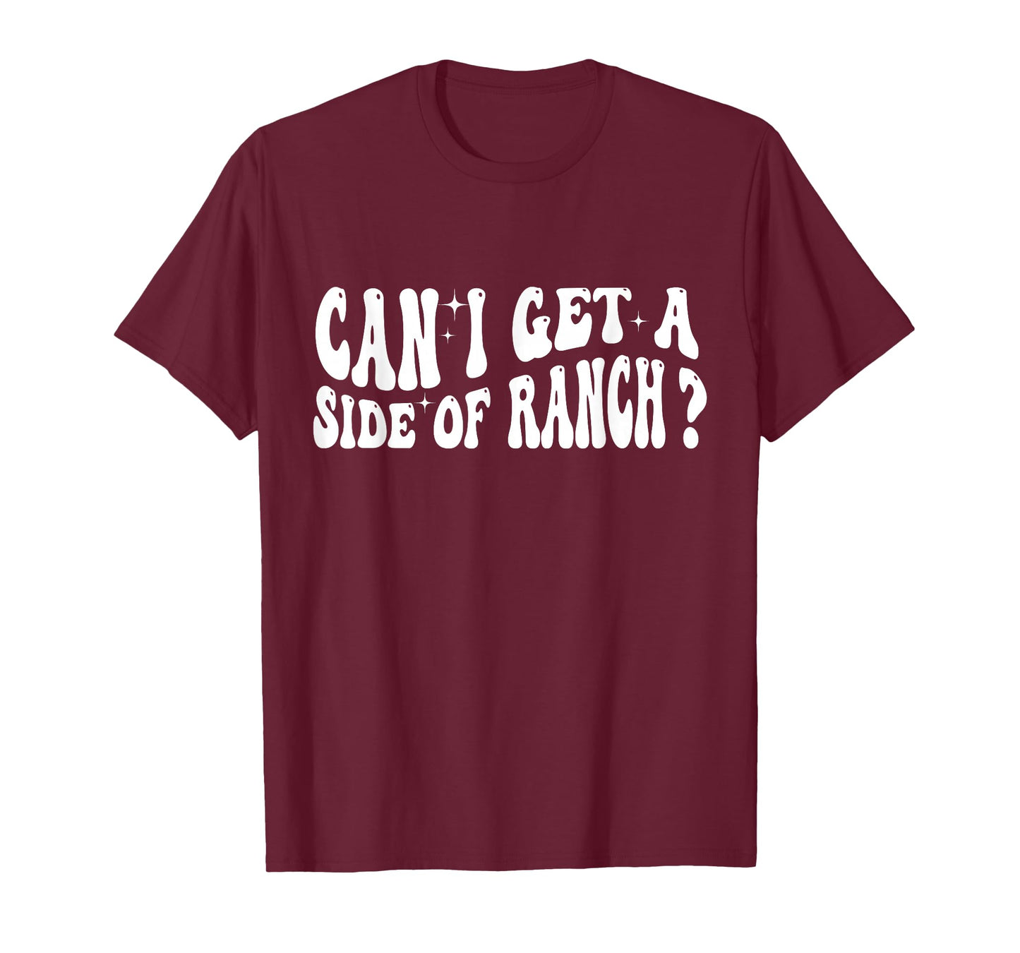 Can I Get A Side Of Ranch T-Shirt