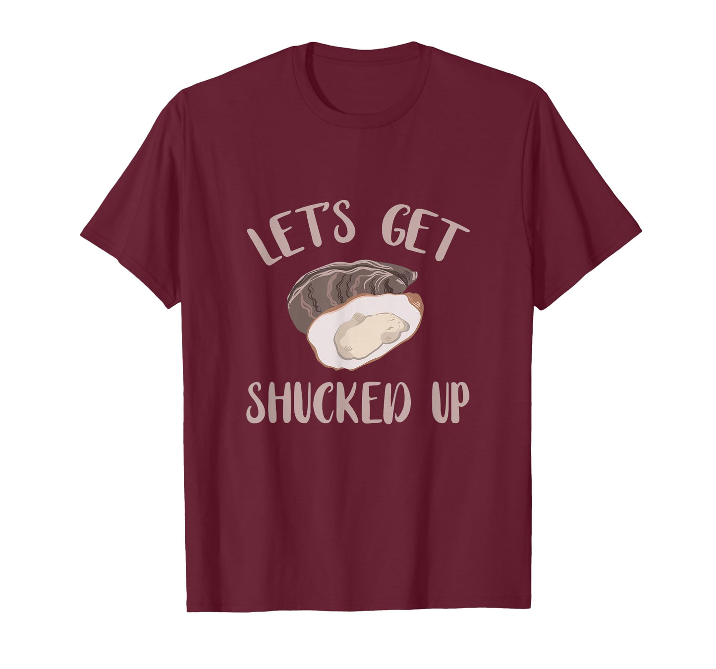 Oyster Let's Get Shucked Up Oyster Shucking Funny Oyster T-Shirt