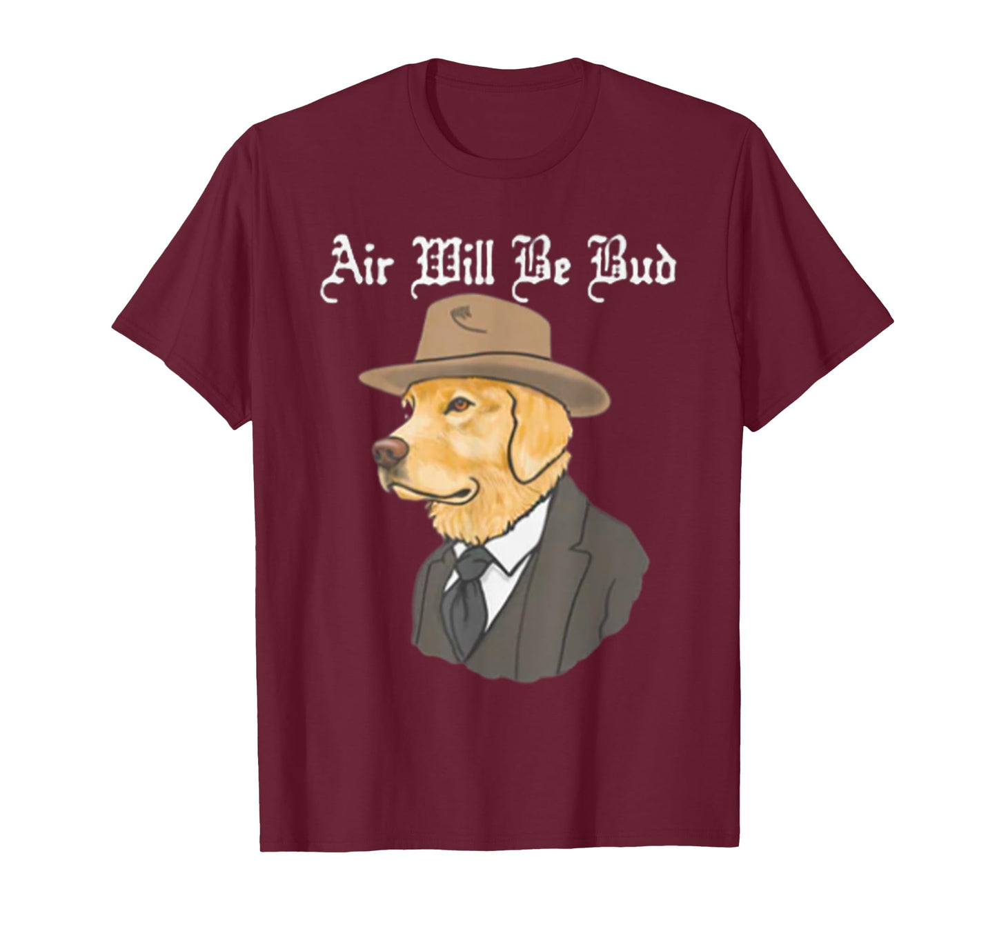 Air Will Be Bud, Funny Saying Shirt, Air Will Be Bud T-Shirt