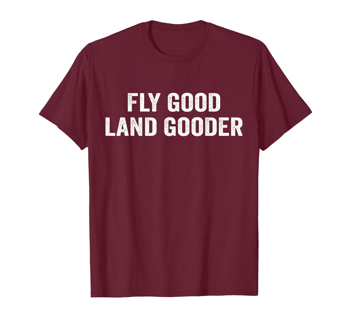 Fly good land gooder airline pilot private pilot student T-Shirt
