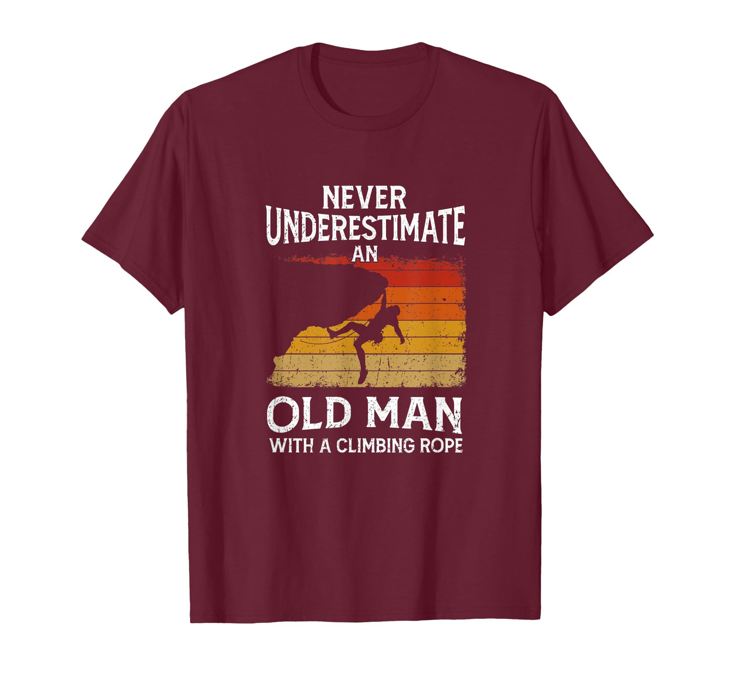 Mens Climber Never Underestimate An Old Man With A Climbing Rope T-Shirt