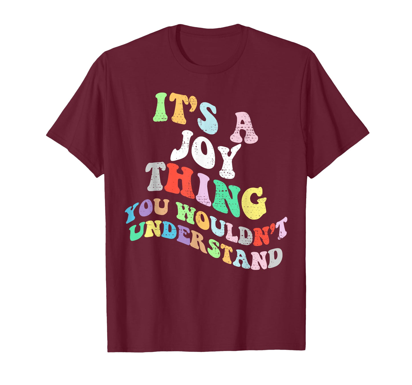 Retro Groovy Its a Joy Thing You Wouldnt Understand T-Shirt