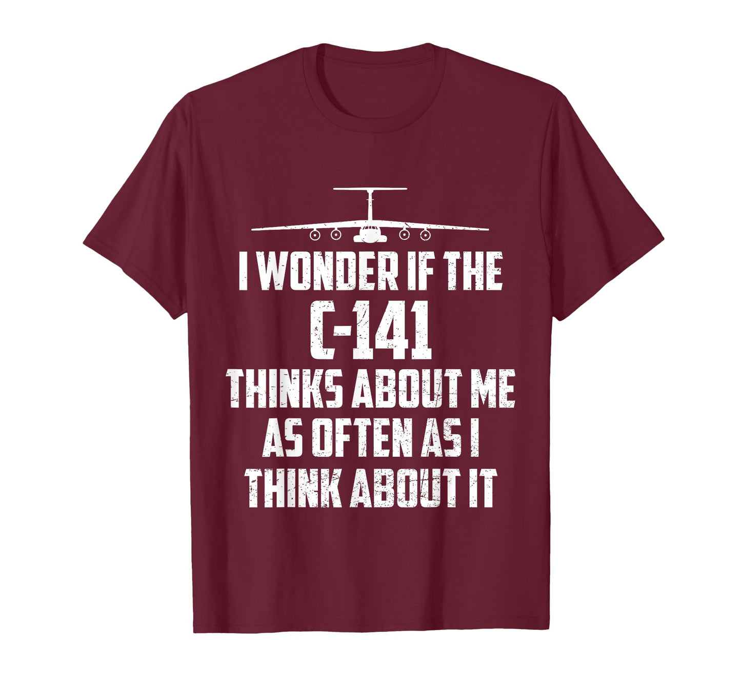 I Wonder If C-141 Starlifter Plane Thinks About Me Too T-Shirt