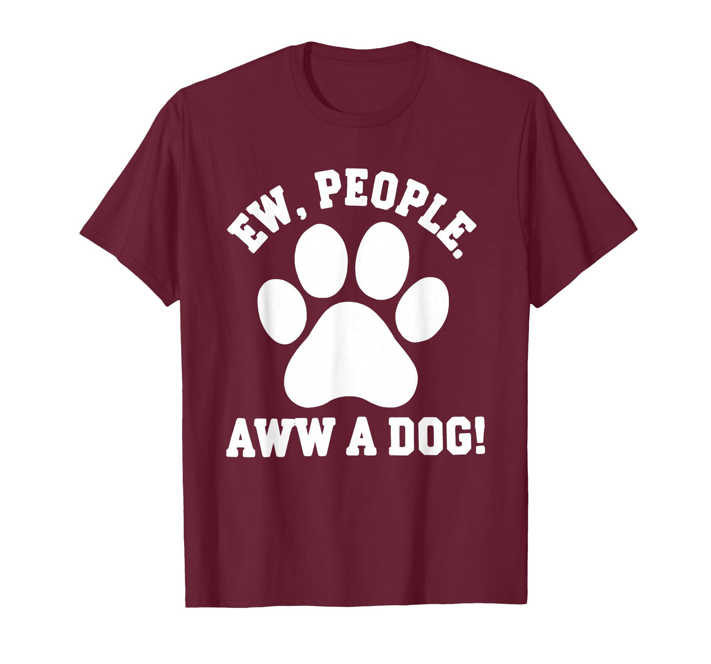 Funny Ew People Aww a Dog Design T-Shirt