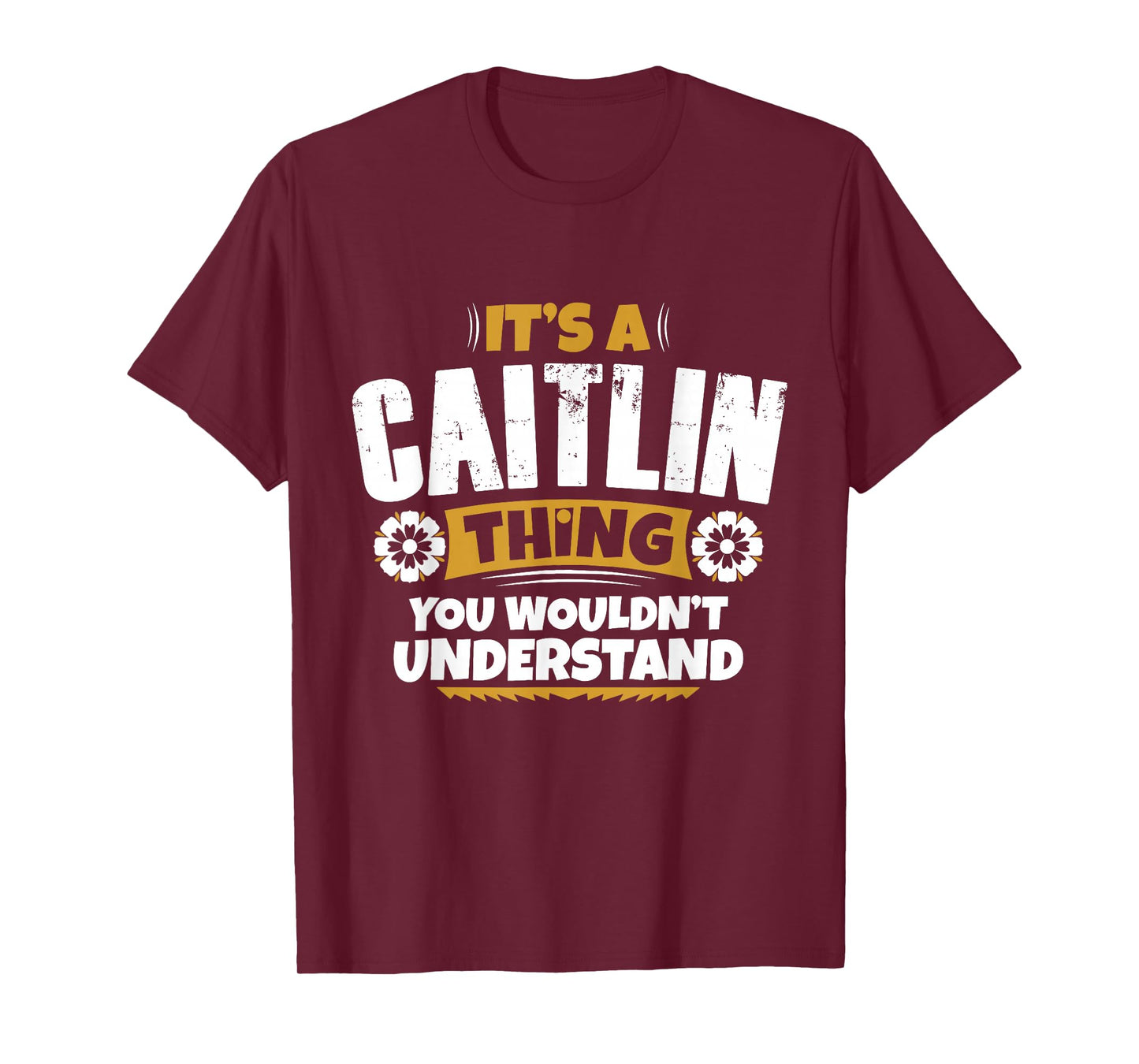its a Caitlin Thing You Wouldnt Understand Caitlin Tshirt T-Shirt