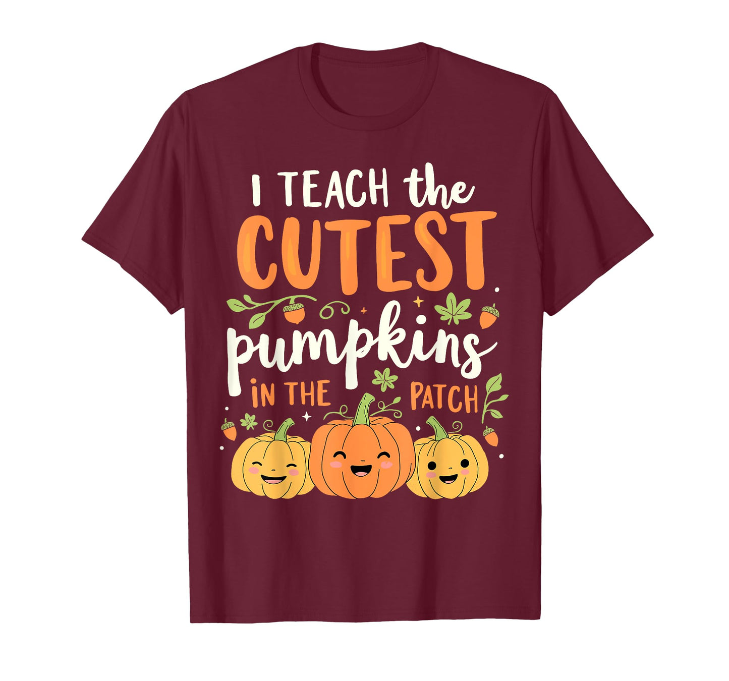 Halloween Teacher I Teach the Cutest Pumpkins in the Patch T-Shirt