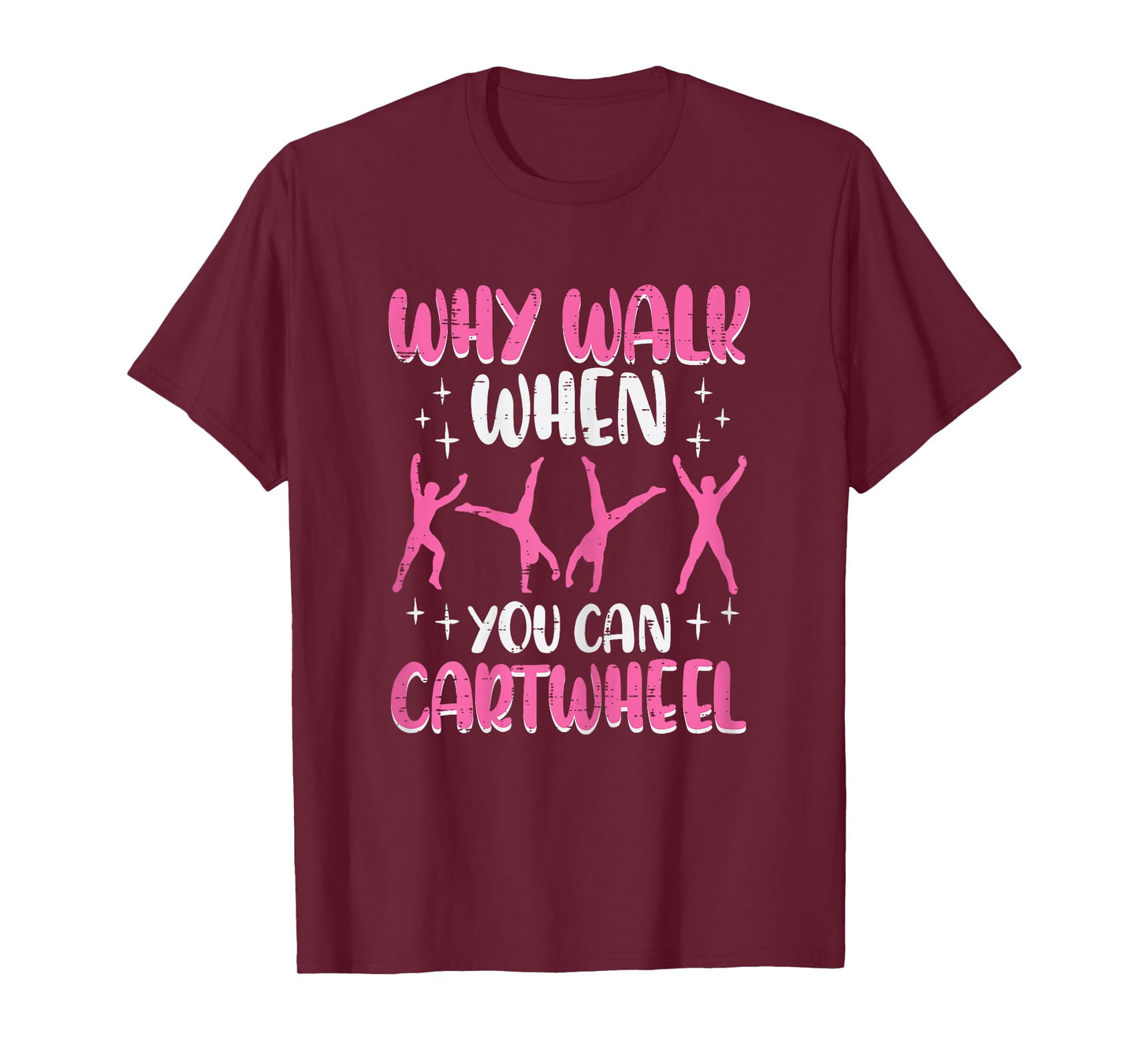 Why Walk When You Can Cartwheel Gymnast Women Girls Kids T-Shirt