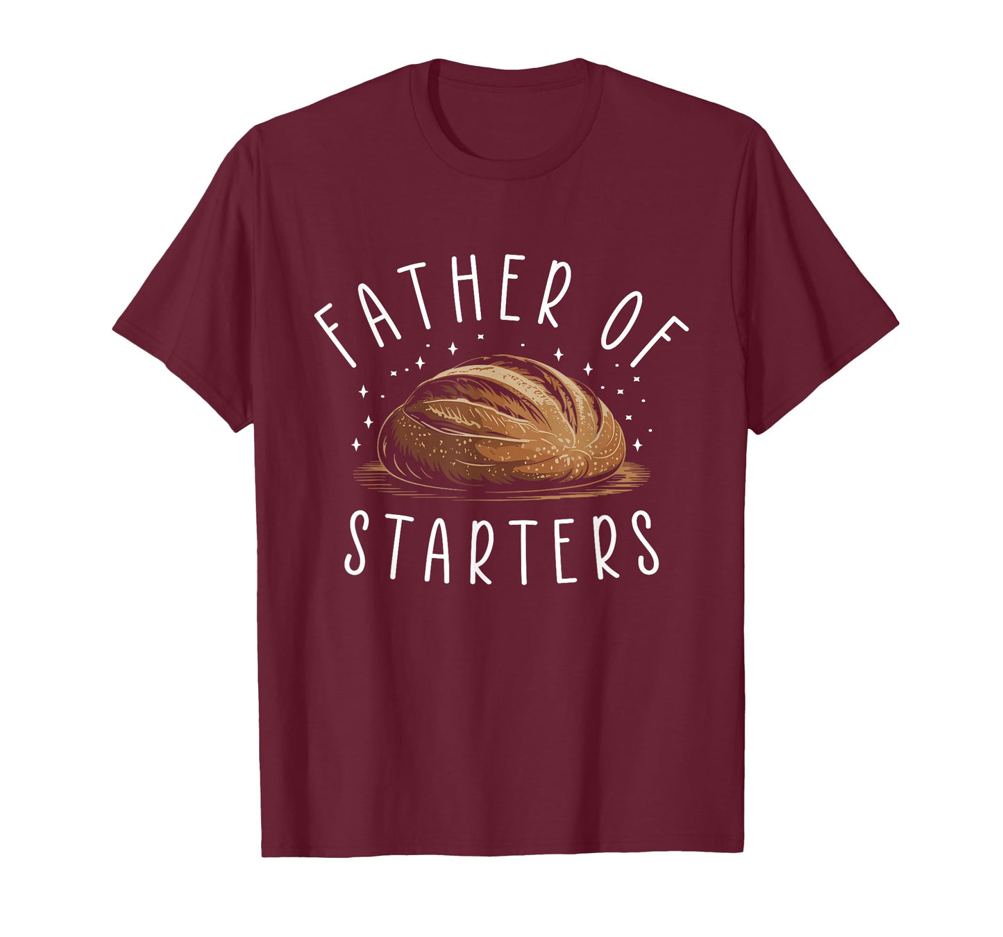 Father Of Starters Funny Sourdough Apparel Men Baking Bread T-Shirt